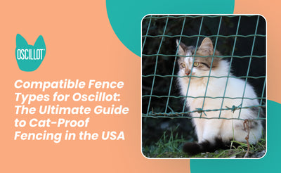 Compatible Fence Types for Oscillot: The Ultimate Guide to Cat-Proof Fencing in the USA