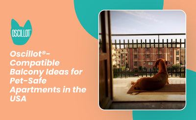 Oscillot®-Compatible Balcony Ideas for Pet-Safe Apartments in the USA