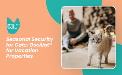 Seasonal Security for Cats: Oscillot® for Vacation Properties